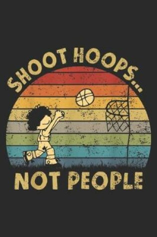 Cover of Shoot Hoops... Not People