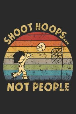 Book cover for Shoot Hoops... Not People