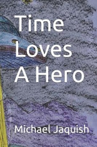 Cover of Time Loves A Hero