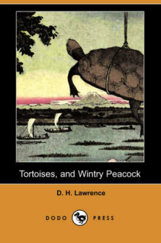 Cover of Tortoises, and Wintry Peacock (Dodo Press)