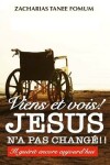 Book cover for Viens et Vois! Jesus N'a Pas Change !!