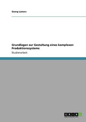 Book cover for Grundlagen Zur Gestaltung Eines Komplexen Produktionssystems