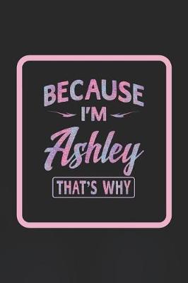 Book cover for Because I'm Ashley That's Why