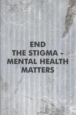 Book cover for End the Stigma - Mental Health Matters