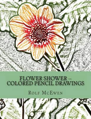Book cover for Flower Shower -- Colored Pencil Drawings