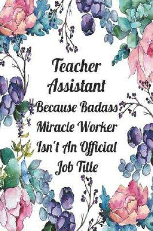 Cover of Teacher Assistant Because Badass Miracle Worker Isn't An Official Job Title