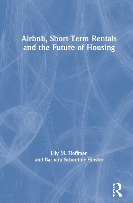Cover of Airbnb, Short-Term Rentals and the Future of Housing