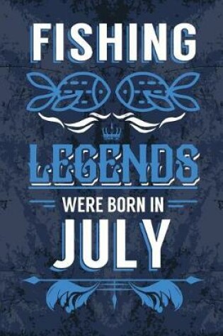 Cover of Fishing Legends Were Born In July
