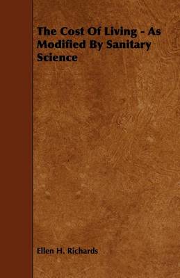 Book cover for The Cost Of Living - As Modified By Sanitary Science