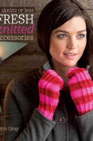 Cover of 3 Skeins or Less - Fresh Knitted Accessories