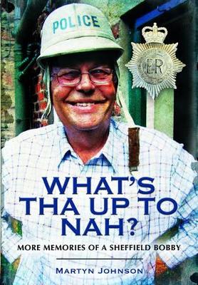 Book cover for What's Tha Up To Nah? More Memories of a Sheffield Bobby