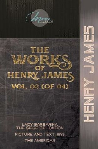 Cover of The Works of Henry James, Vol. 02 (of 04)