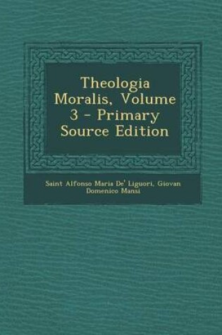 Cover of Theologia Moralis, Volume 3 - Primary Source Edition