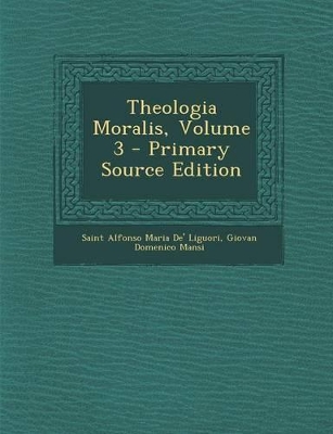 Book cover for Theologia Moralis, Volume 3 - Primary Source Edition