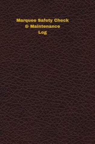 Cover of Marquee Safety Check & Maintenance Log