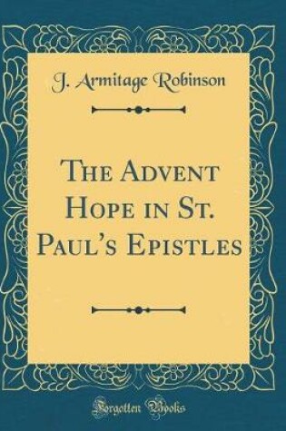Cover of The Advent Hope in St. Paul's Epistles (Classic Reprint)