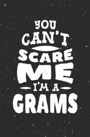 Cover of You Can't Scare Me I'm A Grams