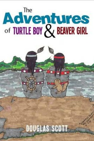 Cover of The Adventures of Turtle Boy & Beaver Girl