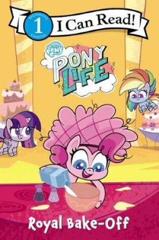 Cover of My Little Pony: Pony Life: Royal Bake-Off
