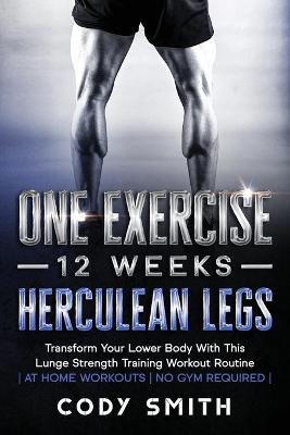 Book cover for One Exercise, 12 Weeks, Herculean Legs