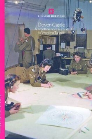 Cover of Dover Castle: A frontline fortress and its wartime tunnels