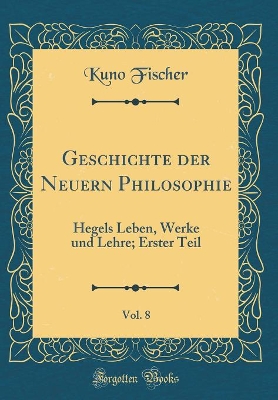 Book cover for Geschichte Der Neuern Philosophie, Vol. 8