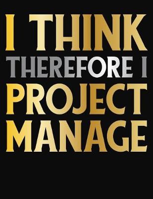 Book cover for I Think Therefore I Project Manage