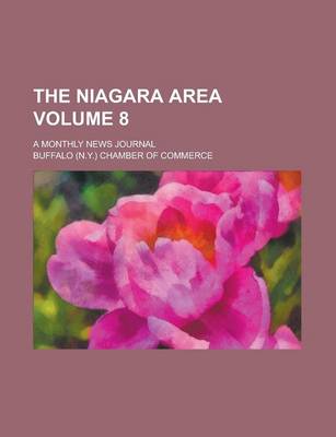 Book cover for The Niagara Area; A Monthly News Journal Volume 8