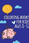 Book cover for coloring books for kids ages 8-12