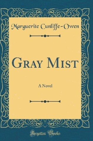 Cover of Gray Mist: A Novel (Classic Reprint)