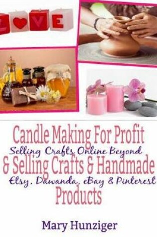 Cover of Candle Making for Profit & Selling Crafts & Handmade Products