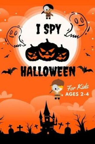 Cover of I SPY Halloween For Kids Ages 2-4