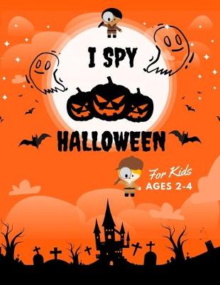 Book cover for I SPY Halloween For Kids Ages 2-4