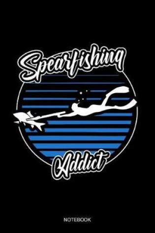 Cover of Spearfishing Addict Notebook