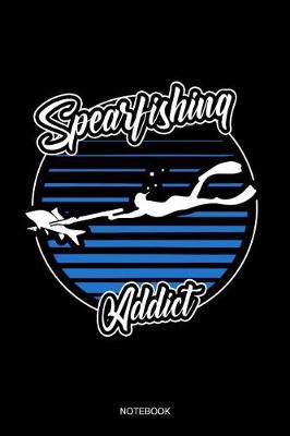 Book cover for Spearfishing Addict Notebook