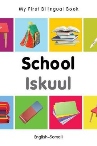 Cover of My First Bilingual Book -  School (English-Somali)