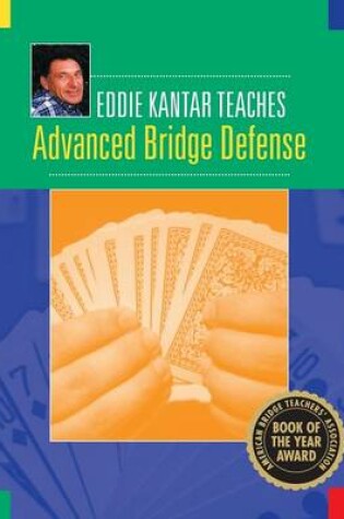 Cover of Eddie Kantar Teaches Advanced Bridge Defense