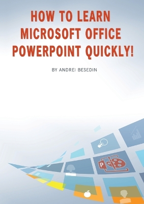 Book cover for How to Learn Microsoft Office PowerPoint Quickly!