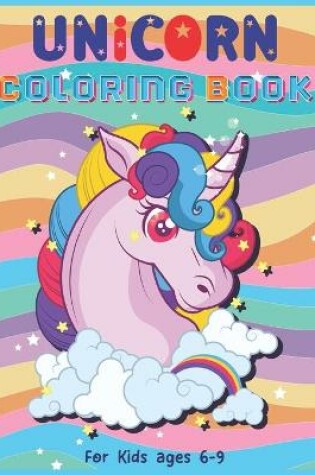 Cover of Unicorn Coloring Book for Kids Ages 6-9
