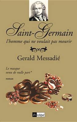 Book cover for Saint-Germain, L'Homme Qui Ne Voulait Pas Mourir T1