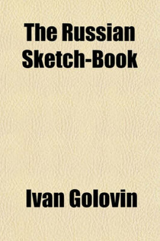 Cover of The Russian Sketch-Book (Volume 2); By Ivan Golovine