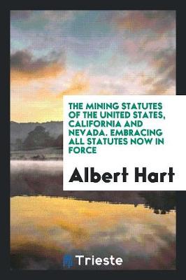 Book cover for The Mining Statutes of the United States, California and Nevada