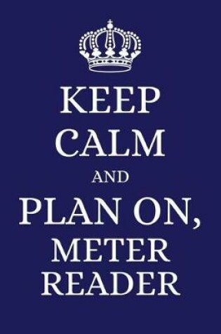 Cover of Keep Calm and Plan on Meter Reader