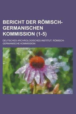 Cover of Bericht Der Romisch-Germanischen Kommission (1-5 )