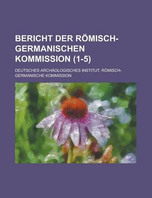 Book cover for Bericht Der Romisch-Germanischen Kommission (1-5 )