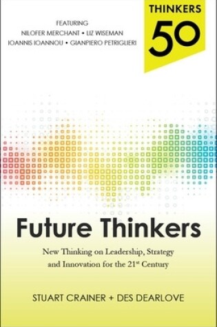 Cover of Thinkers 50: Future Thinkers: New Thinking on Leadership, Strategy and Innovation for the 21st Century