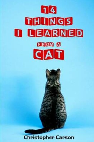 Cover of 14 Things I Learned From A Cat