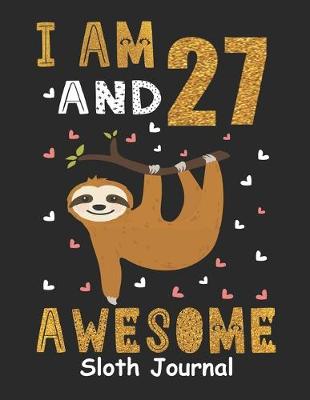 Book cover for I Am 27 And Awesome Sloth Journal