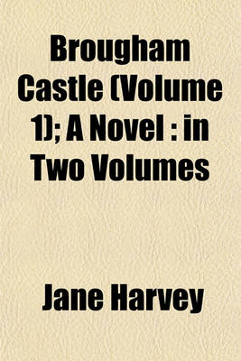 Book cover for Brougham Castle (Volume 1); A Novel