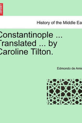 Cover of Constantinople ... Translated ... by Caroline Tilton. Stamboul Edition.